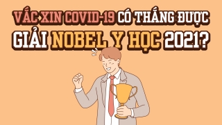Vắc xin Covid-19 có thắng được giải Nobel Y học 2021?