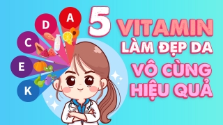5 vitamin làm đẹp da vô cùng hiệu quả