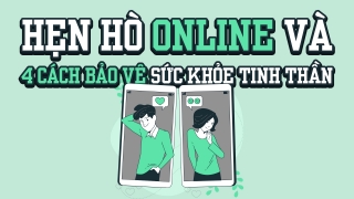 Hẹn hò online và 4 cách bảo vệ sức khỏe tinh thần
