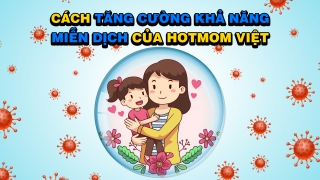 Cách tăng cường khả năng miễn dịch của hotmom Việt